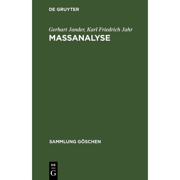 Sammlung Göschen MaÃanalyse: Theorie Und PRAXIS Der Klassischen Und Der Elektrochemischen Titrierverfahren, Book 8221, (Hardcover)