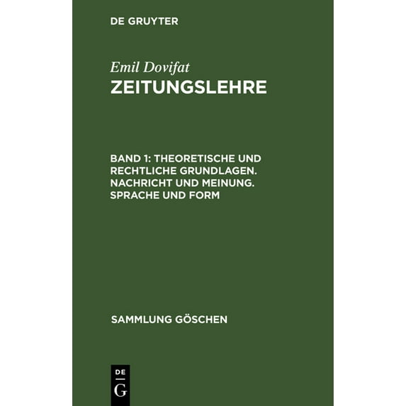 Sammlung Göschen Theoretische Und Rechtliche Grundlagen. Nachricht Und Meinung. Sprache Und Form, Book 1039, (Hardcover)