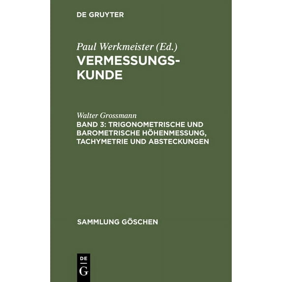 Sammlung Göschen Trigonometrische Und Barometrische Höhenmessung, Tachymetrie Und Absteckungen, Book 862, (Hardcover)