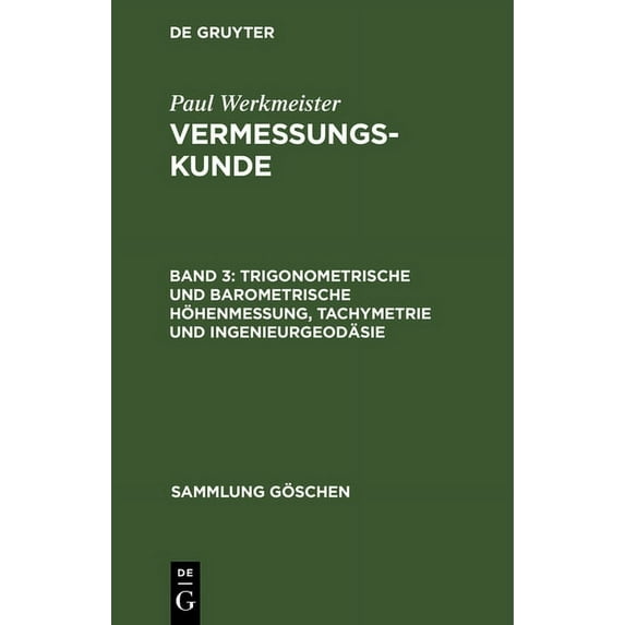 Sammlung Göschen Trigonometrische und barometrische Höhenmessung, Tachymetrie und Ingenieurgeodäsie, Book 2162, (Hardcover)
