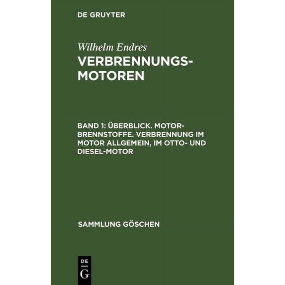 Sammlung Göschen Überblick. Motor-Brennstoffe. Verbrennung Im Motor Allgemein, Im Otto- Und Diesel-Motor, Book 1076, (Hardcover)