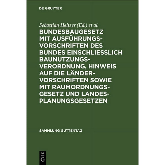 Sammlung Guttentag Bundesbaugesetz mit Ausführungsvorschriften des Bundes einschliesslich Baunutzungsverordnung, Hinweis auf die Ländervors, Book 255, (Hardcover)
