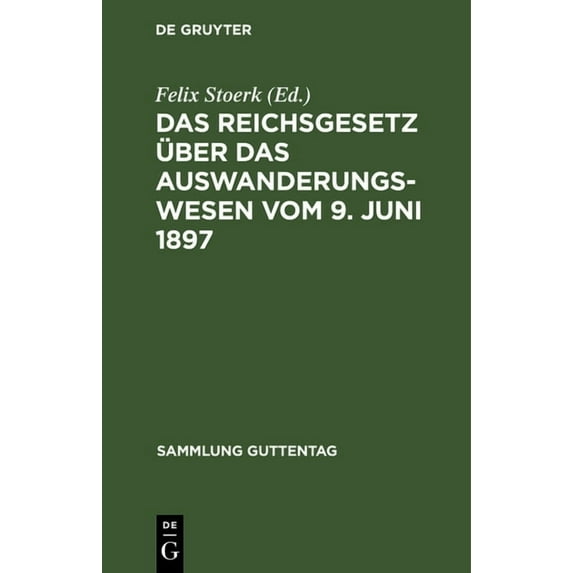 Sammlung Guttentag Das Reichsgesetz über das Auswanderungswesen vom 9. Juni 1897, Book 44, (Hardcover)