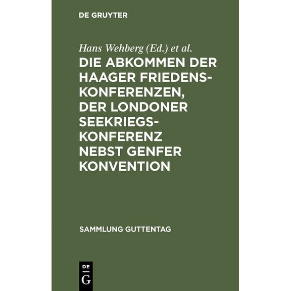 Sammlung Guttentag Die Abkommen Der Haager Friedenskonferenzen, Der Londoner Seekriegskonferenz Nebst Genfer Konvention: Text-Ausgabe Mit E, Book 99, (Hardcover)