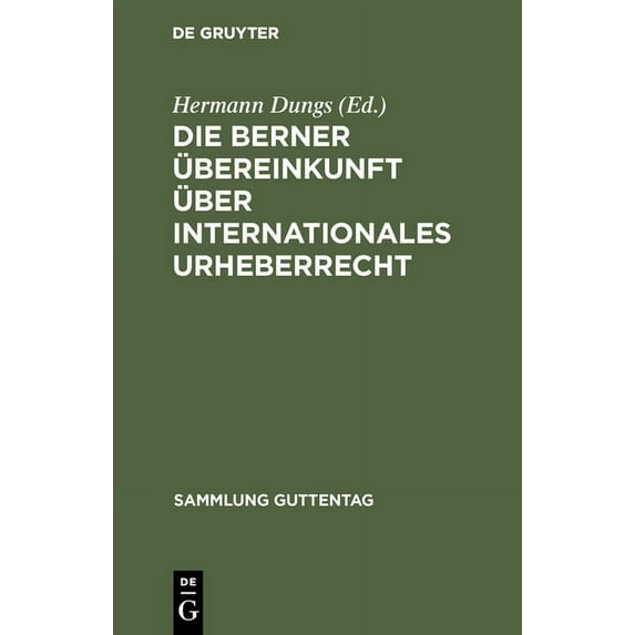 Sammlung Guttentag Die Berner Ãbereinkunft Ã¼ber internationales Urheberrecht, Book 95, (Hardcover)