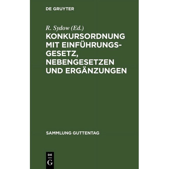 Sammlung Guttentag Konkursordnung mit Einführungsgesetz, Nebengesetzen und Ergänzungen, Book 13, (Hardcover)
