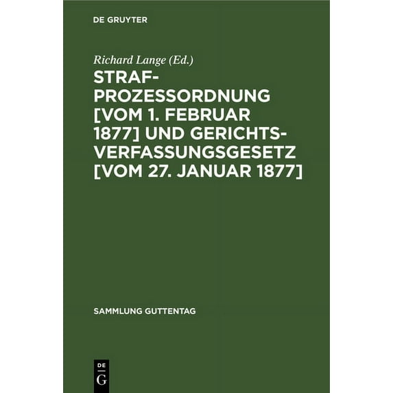 Sammlung Guttentag Strafprozessordnung [vom 1. Februar 1877] und Gerichtsverfassungsgesetz [vom 27. Januar 1877], (Hardcover)