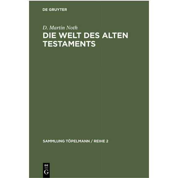 Sammlung Tpelmann / Reihe 2: Die Welt Des Alten Testaments: Einfhrung in Die Grenzgebiete Der Alttestamentlichen Wissenschaft (Hardcover)