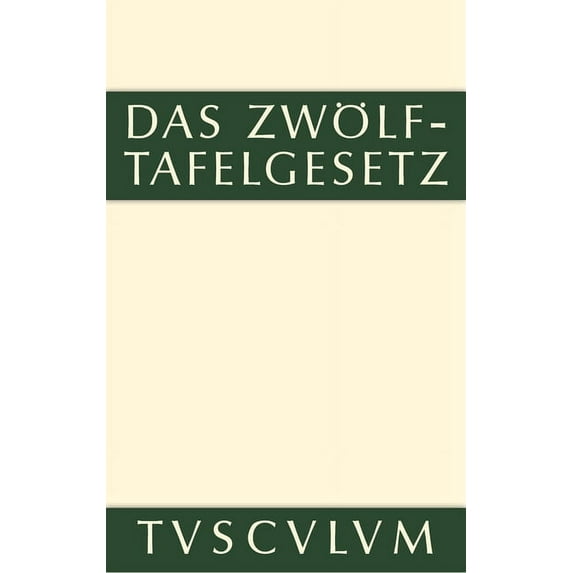 Sammlung Tusculum Das Zwölftafelgesetz: Lateinisch - Deutsch, (Hardcover)