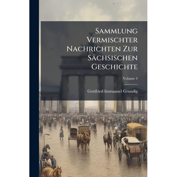 Sammlung Vermischter Nachrichten Zur Sächsischen Geschichte; Volume 4 (Paperback)