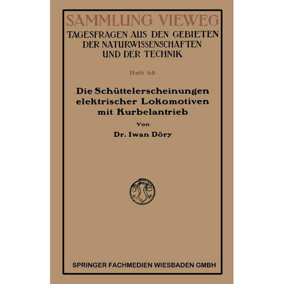 Sammlung Vieweg Die Schüttelerscheinungen Elektrischer Lokomotiven Mit Kurbelantrieb, (Paperback)