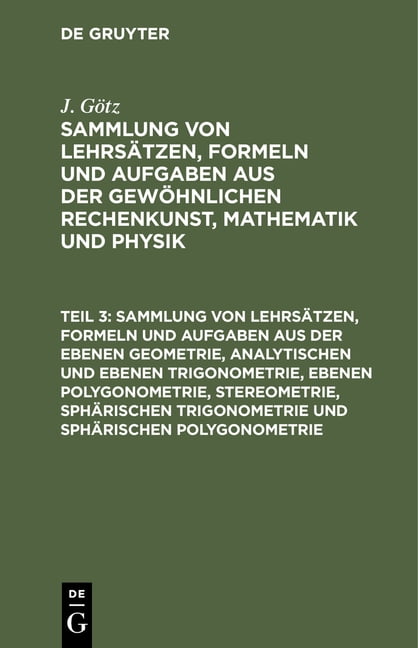 Sammlung Von Lehrsätzen, Formeln Und Aufgaben Aus Der Ebenen Geometrie ...