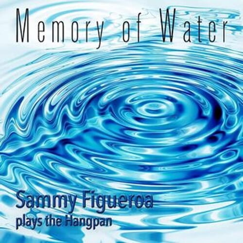 Sammy Figueroa - Memory Of Water: Sammy Figueroa Plays The Hangpan - Music & Performance - CD