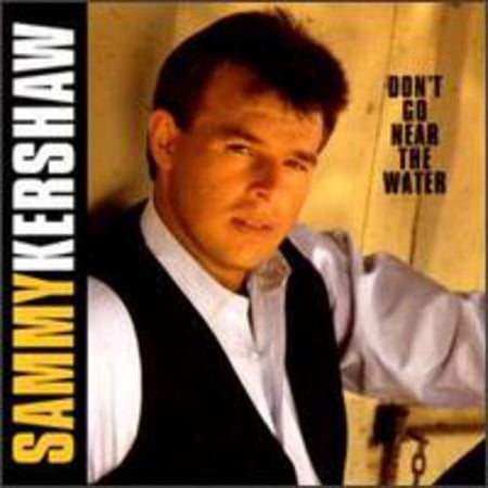 Sammy Kershaw - Don't Go Near the Water - Music & Performance - CD
