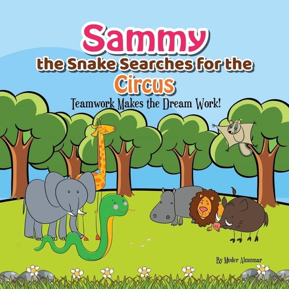 Sammy the Snake Searches for the Circus: Teamwork makes the dream work!, (Paperback)