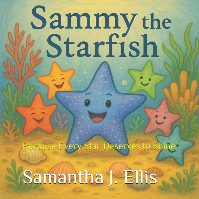 Sammy the Starfish: Because Every Star Deserves to Shine, (Paperback)