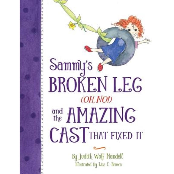 Pre-Owned Sammy's Broken Leg (Oh, No!) and the Amazing Cast That Fixed It (Paperback) 0997444916 9780997444919