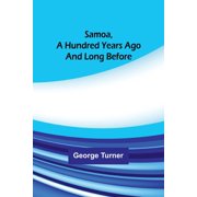 Samoa, A Hundred Years Ago And Long Before, Paperback