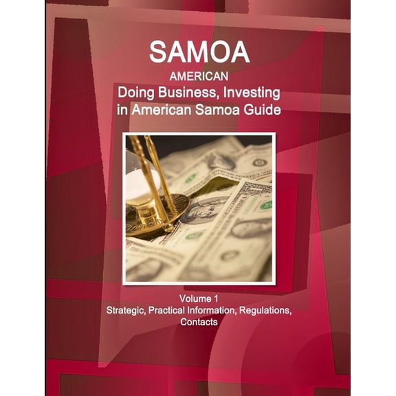 Samoa (American): Doing Business, Investing in American Samoa Guide Volume 1 Strategic, Practical Information, Regulations, Contacts (Paperback)