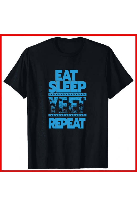 Samoan Bloodline Wrestling Catchphrase Eat Sleep Yeet Repeat Unisex T-Shirt A012602 A00319, up to size 5XL