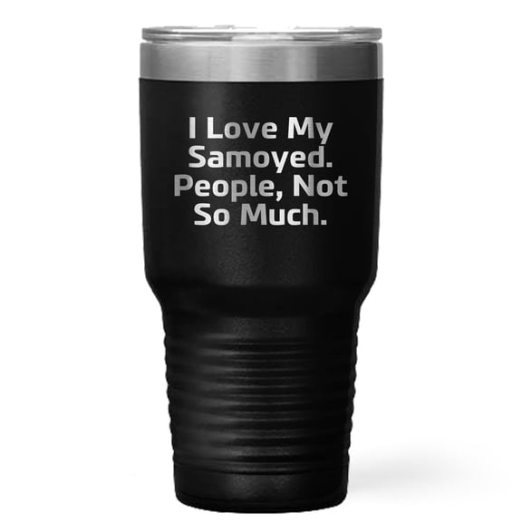 Samoyed Dog Lovers Gifts from Friends for Mother's Day, Funny Quote Tumbler, 20oz 30oz Vacuum Insulated Stainless Steel Tumbler
