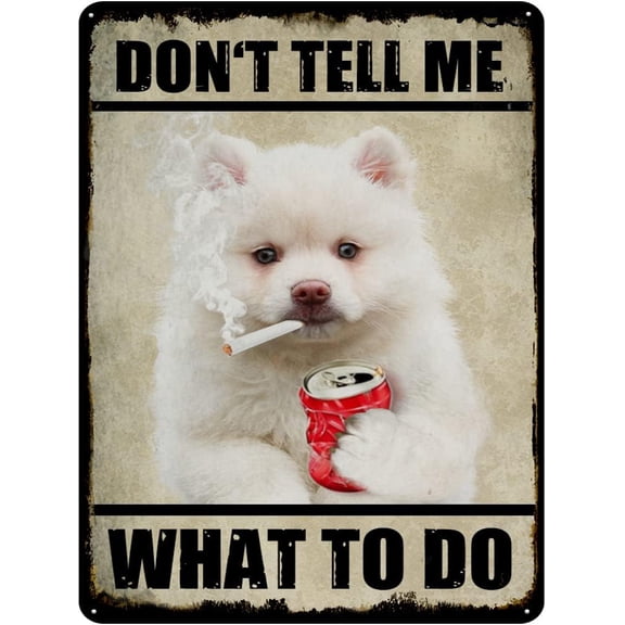 Samoyed Puppy Dog Vintage Tin Sign Don't Tell Me What to Do Retro Wall Decor Dog Wall Art for Home Office Cafes Club Pub Housewarmging Gift 12x16 Inch
