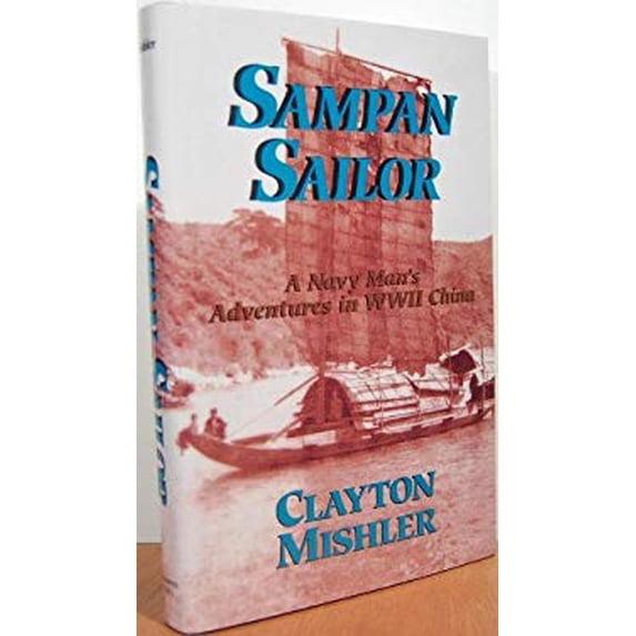 Pre-Owned SAMPAN SAILOR: A Navy Man's Adventures in WWII China (Hardcover) 0028810732 9780028810737