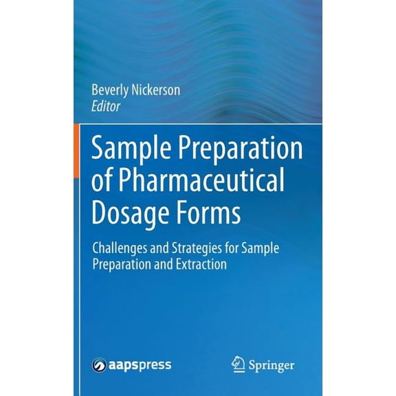 Sample Preparation of Pharmaceutical Dosage Forms: Challenges and Strategies for Sample Preparation and Extraction, (Hardcover)