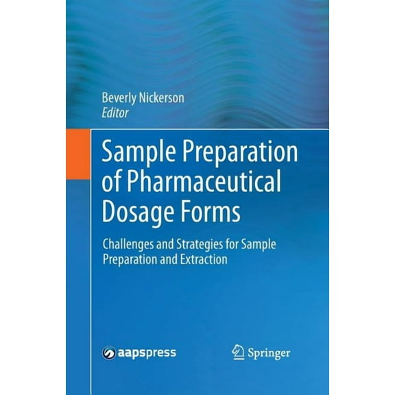 Sample Preparation of Pharmaceutical Dosage Forms: Challenges and Strategies for Sample Preparation and Extraction, (Paperback)