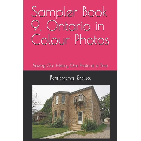 Sampler Cruising Ontario: Sampler Book 9, Ontario in Colour Photos : Saving Our History One Photo at a Time (Series #9) (Paperback)