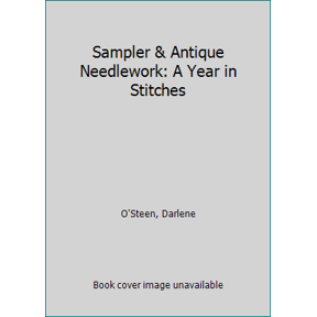 Pre-Owned Sampler & Antique Needlework: A Year in Stitches (Hardcover) 0932437028 9780932437020