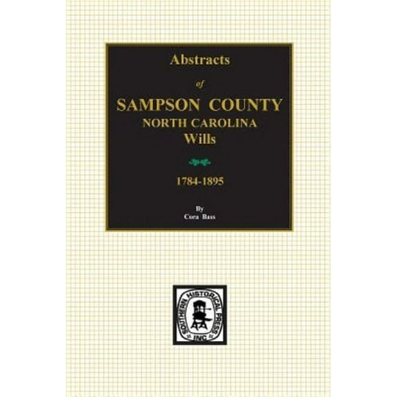 Sampson County, North Carolina Wills, 1784-1895, Abstracts of. (Paperback)