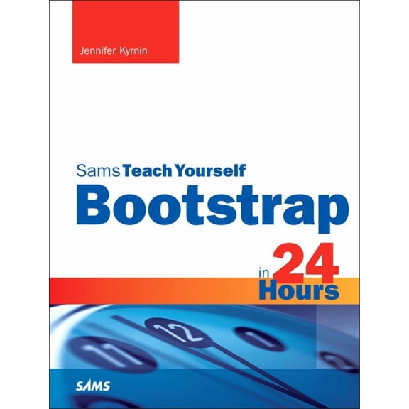Sams Teach Yourself Bootstrap in 24 Hours, Sams Teach Yourself, (Paperback)