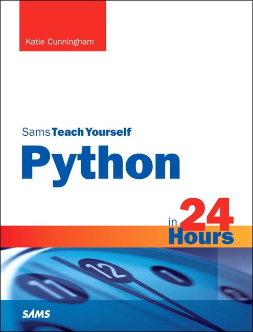 Sams Teach Yourself Python in 24 Hours, Sams Teach Yourself, (Paperback ...