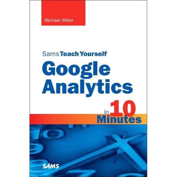 Pre-Owned Sams Teach Yourself Google Analytics in 10 Minutes (Paperback) 0672333201 9780672333200