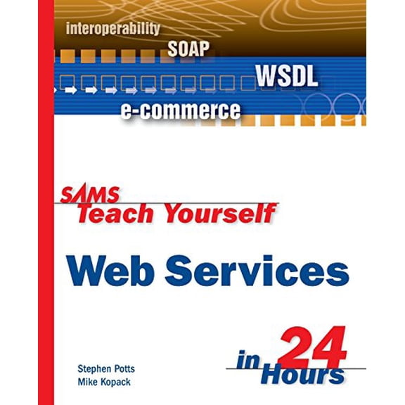 Pre-Owned Sams Teach Yourself...in 24 Hours (Paperback): Sams Teach Yourself Web Services in 24 Hours (Paperback)