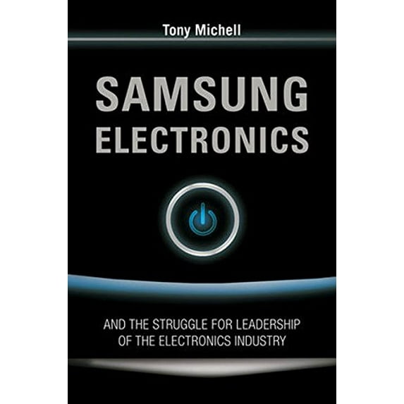 Pre-Owned Samsung Electronics: And the Struggle for Leadership of the Electronics Industry (Paperback) 047082266X 9780470822661