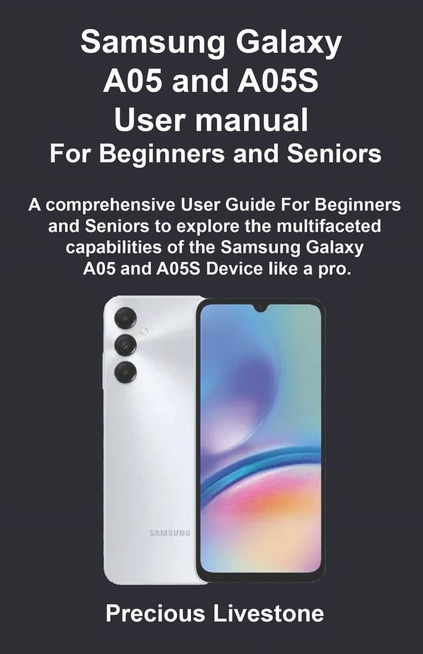 Samsung Galaxy A05 and A05S User manual For Beginners and Seniors: A ...