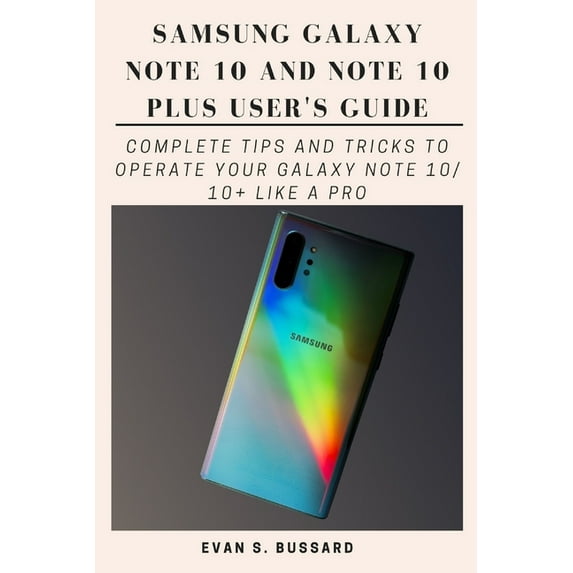 Samsung Galaxy Note 10 and Note 10 Plus User's Guide: Complete Tips and Tricks to Operate Your Galaxy Note 10/ 10+ Like , (Paperback)