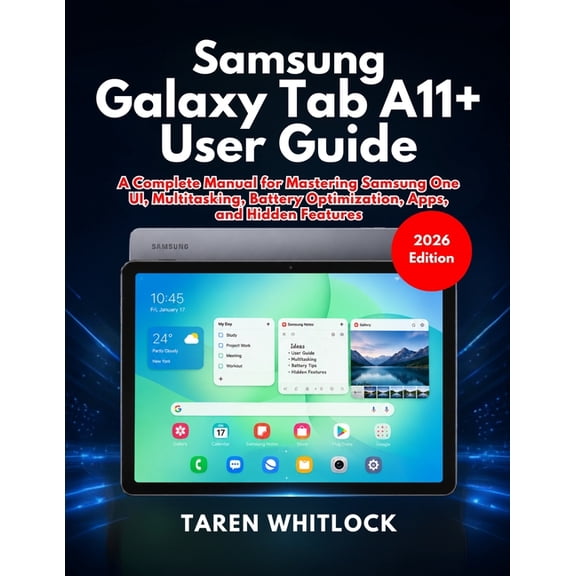 Samsung Galaxy Tab A11+ User Guide: A Complete Manual for Mastering Samsung One UI, Multitasking, Battery Optimization, , (Paperback)