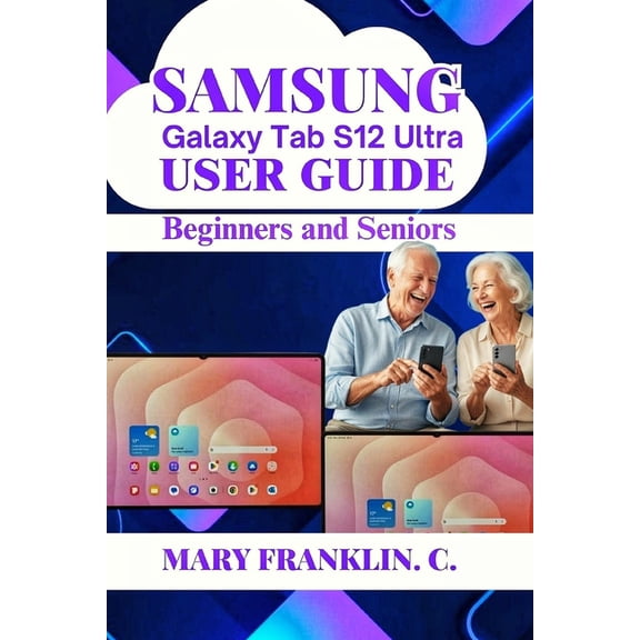 Samsung Galaxy Tab S12 Ultra User Guide: Master Hardware, Office Productivity, and Creative Workflows, (Paperback)