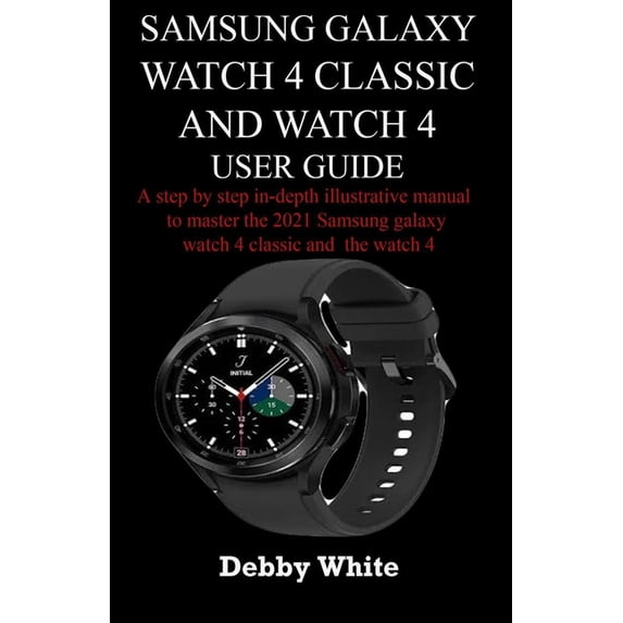 Samsung Galaxy watch 4 classic and watch 4 user guide (Paperback)