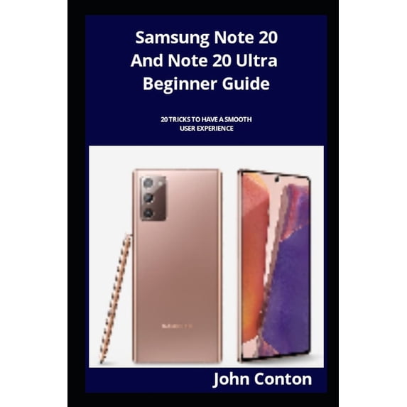 Samsung Note 20 And Note 20 Ultra Beginner Guide: 20 Tricks To Have A Smooth User Experience (Paperback)