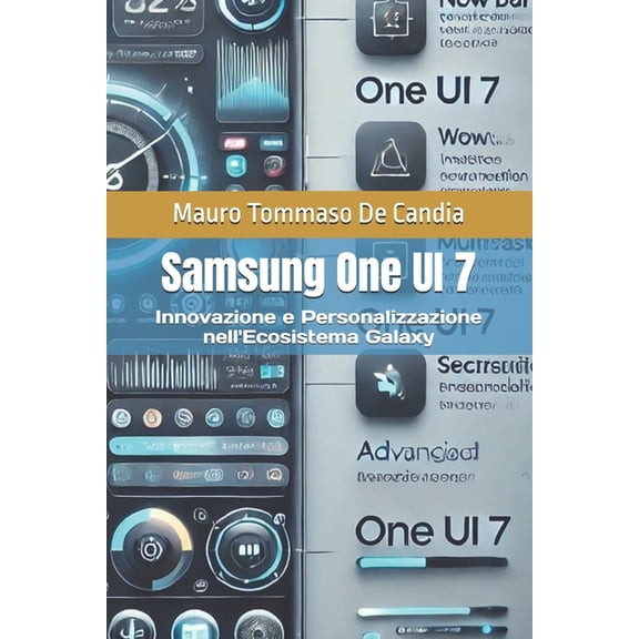 Pronti All'uso Samsung One UI 7: Innovazione e Personalizzazione nell'Ecosistema Galaxy, (Paperback)