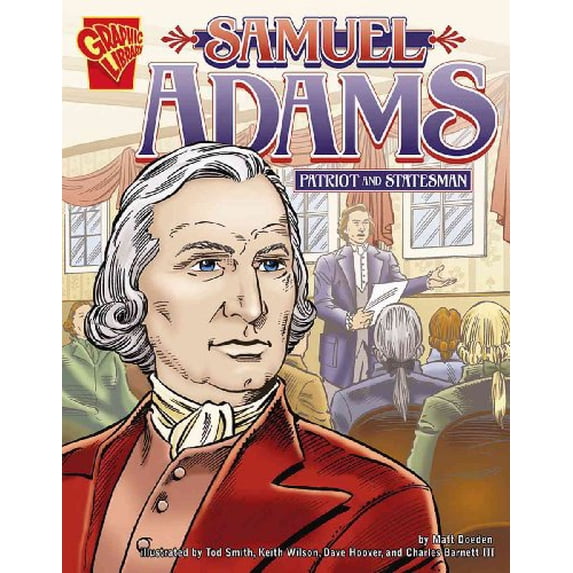 Pre-Owned Samuel Adams: Patriot and Statesman (Graphic Biographies) (Unknown) 0736865004 9780736865005