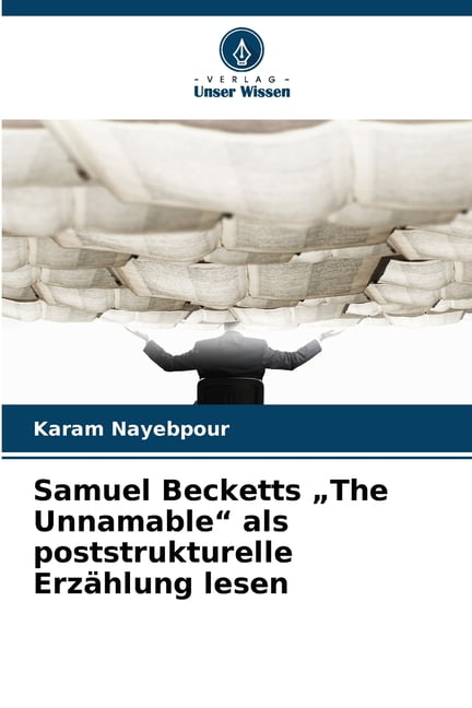 Samuel Becketts "The Unnamable" als poststrukturelle Erzählung lesen, (Paperback)