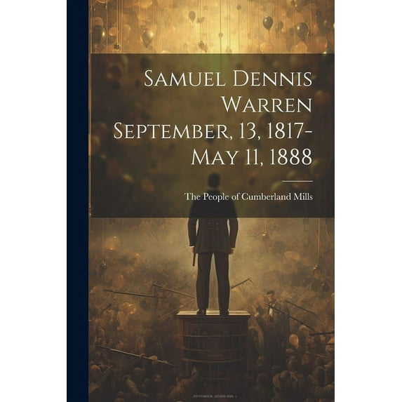Samuel Dennis Warren September, 13, 1817-May 11, 1888 (Paperback)