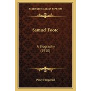 Samuel Foote A Biography 1910 Paperback