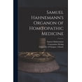 thumbnail image 1 of Samuel Hahnemann's Organon of Homoeopathic Medicine [electronic Resource], (Paperback), 1 of 1