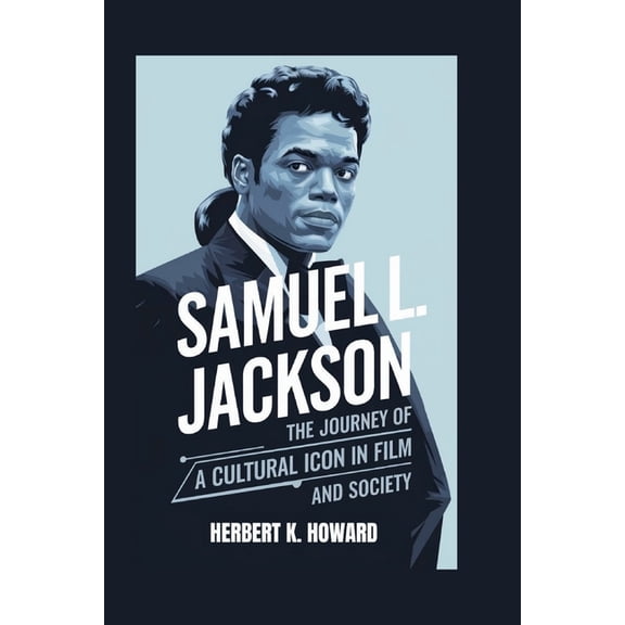 Samuel L. Jackson: The Journey of a Cultural Icon in Film and Society, (Paperback)